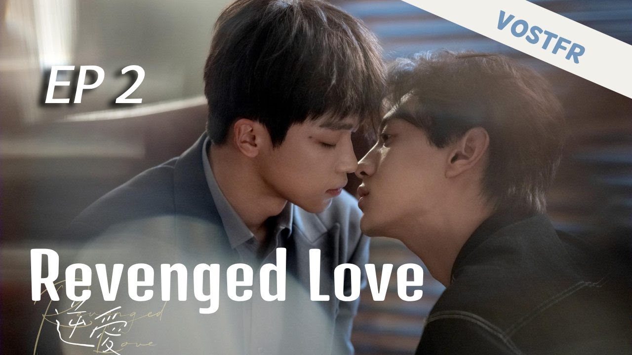 [VOSTFR] Revenged Love EP 2 | Série chinoise Boys Love, Bromance