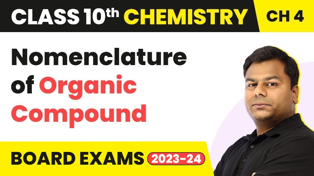 Class 10 Chemistry Ch 4 | Carbon and its Compounds - Nomenclature of Organic Compound