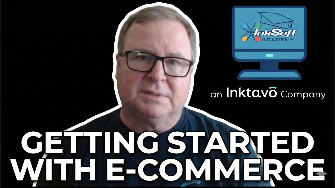 InkSoft Academy Mastering Series: Module 1: Ecommerce Module 1: Getting Started with E-Commerce