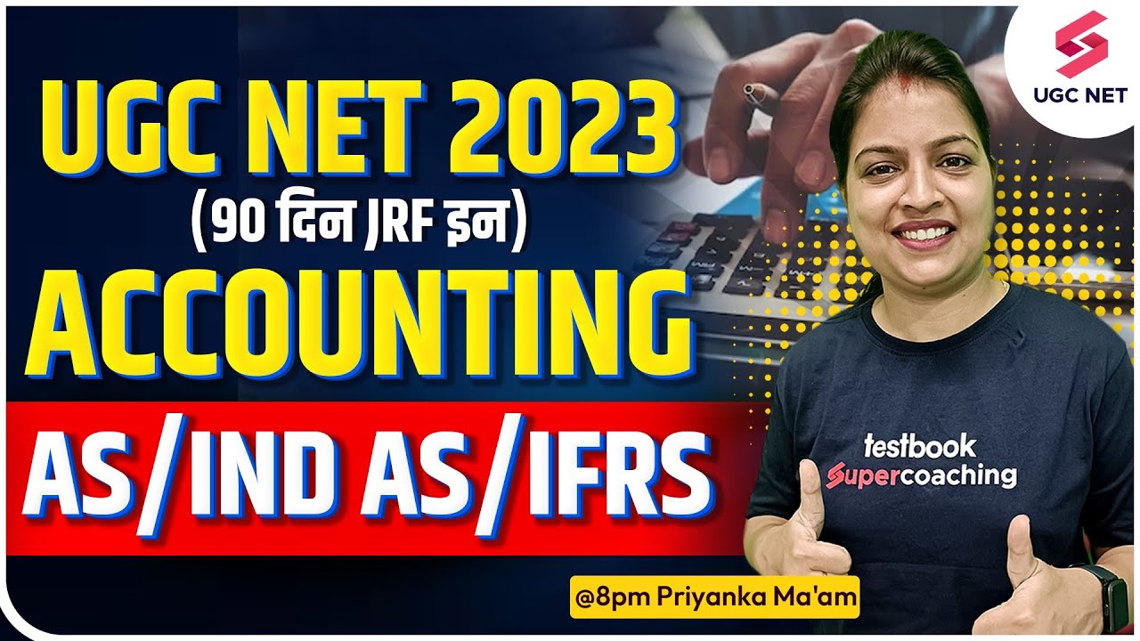UGC NET 2023 | UGC NET Commerce | Accounting-AS/IND AS/IFRS | Priyanka Ma'am #testbookugcnet