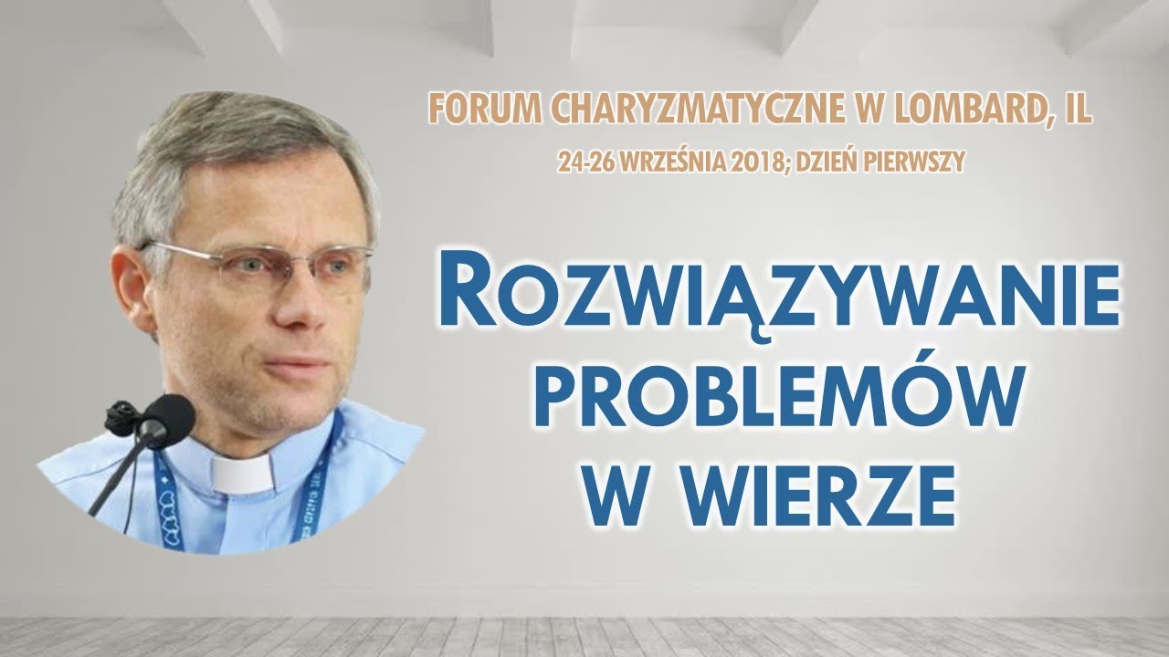 Rozwiązywanie problemów w wierze - ks. Andrzej Trojanowski SChr (1/3)