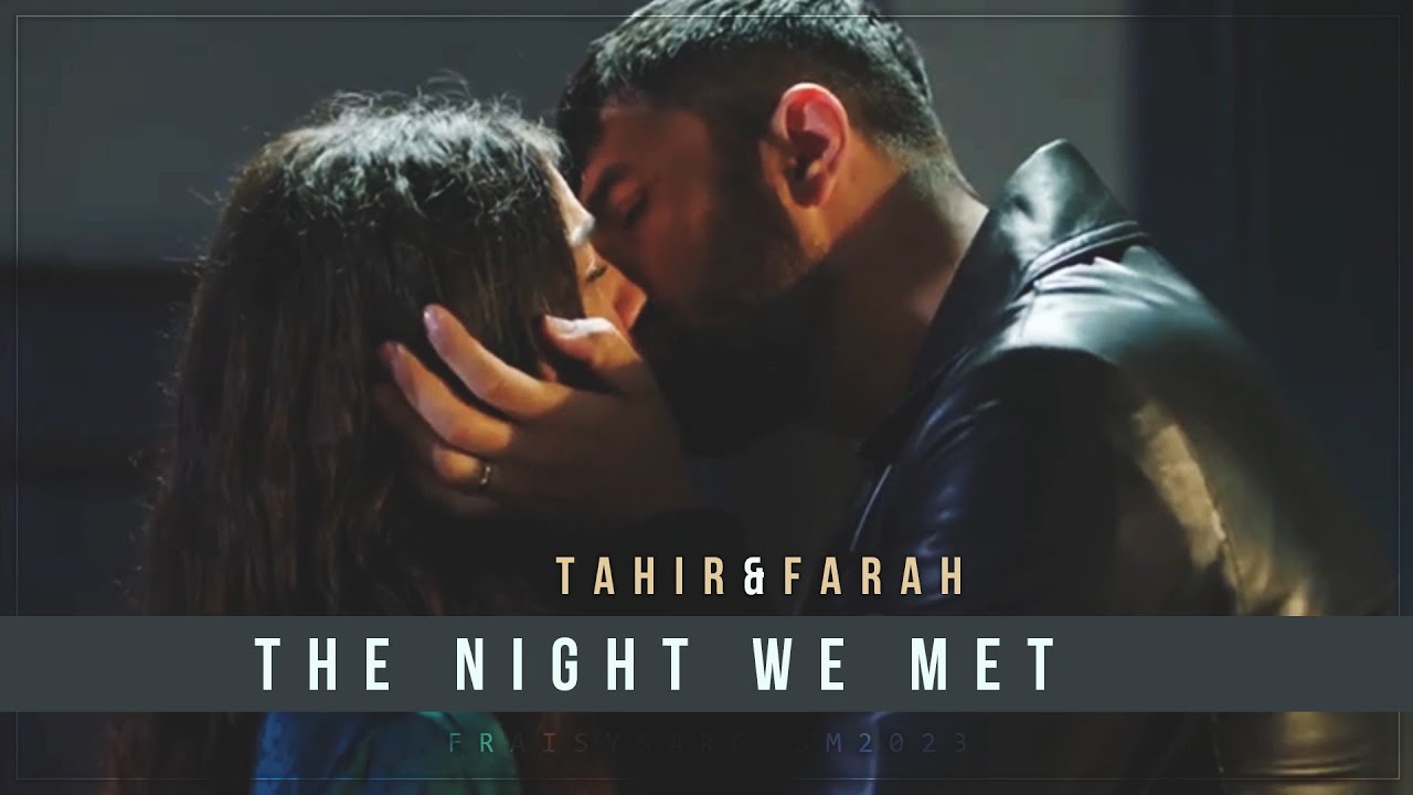 Tahir & Farah ♡ The Night We Met