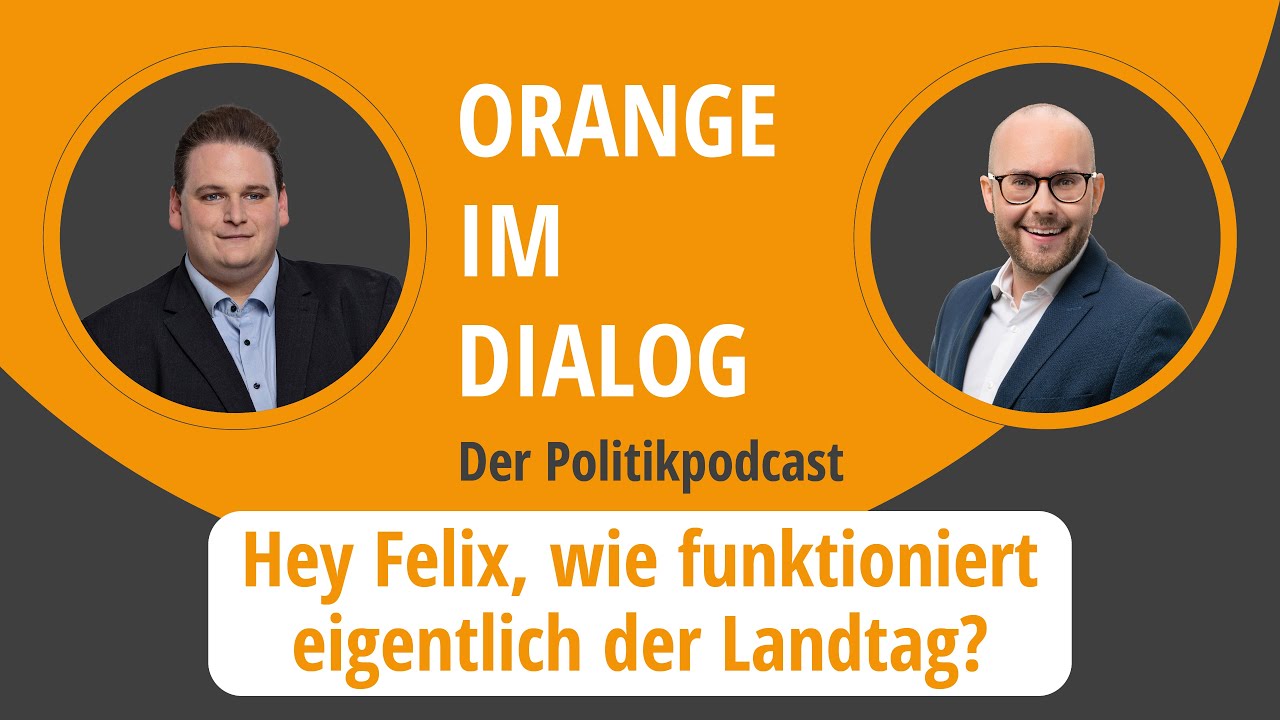 Orange im Dialog - Folge 1: Hey Felix, wie funktioniert eigentlich der Landtag?