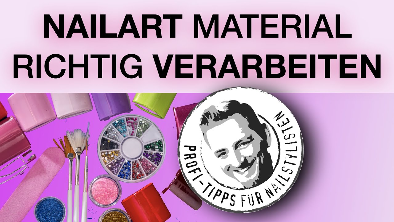NAILART-MATERIALIEN richtig verarbeiten / Perfektes Video für Anfänger