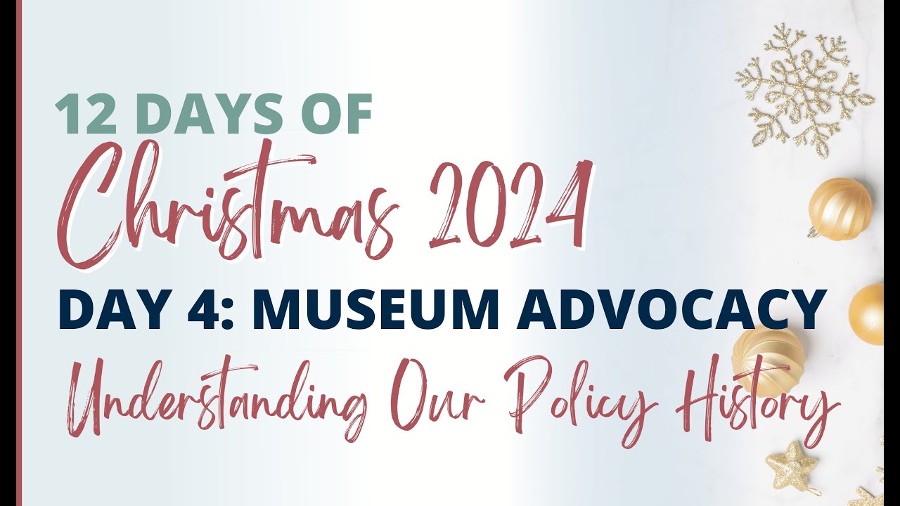 Museum Advocacy  12 Days of Christmas, Day 4