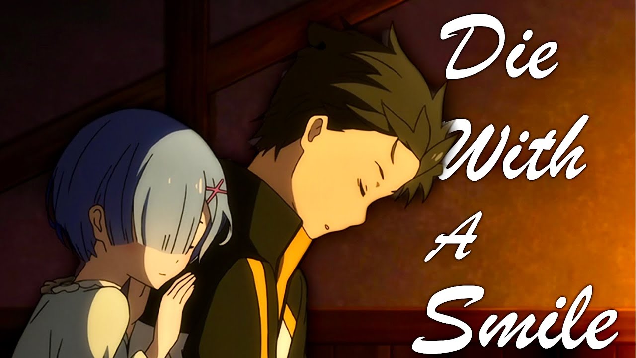 Re:Zero [AMV] - Die With a Smile | ft. Rem and Subaru