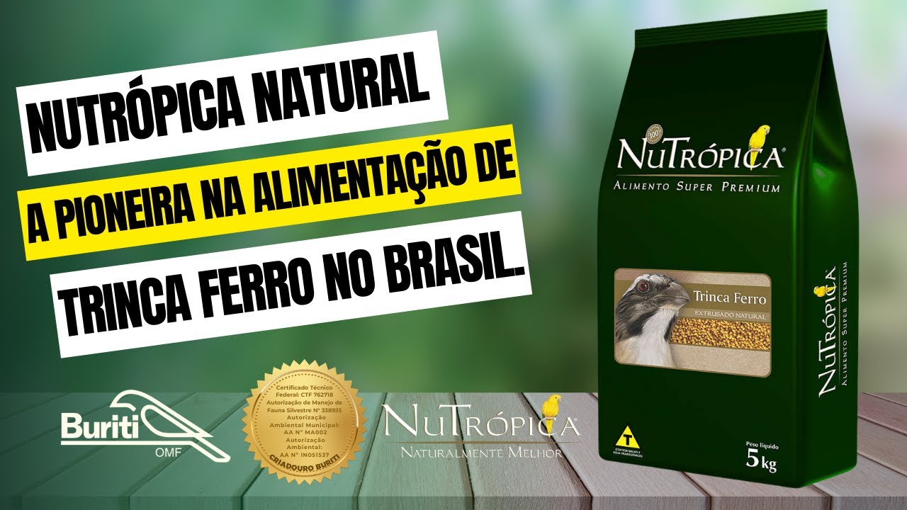 Nutrópica Natural, a pioneira na alimentação de Trinca Ferro no Brasil!