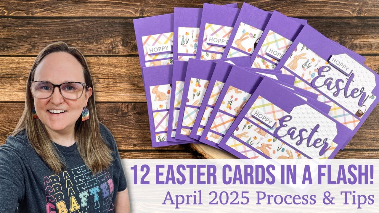 12 Easter Cards in a Flash! April 2025 SheetLoad of Cards Process & Tips #suysapr2025