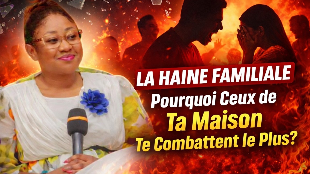 La Haine Familiale : Pourquoi Ceux de Ta Maison Te Combattent le Plus ? Joëlle Gloria KABASELE