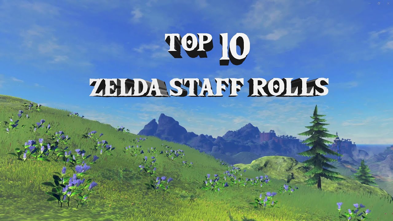 Top 10 Zelda Staff Rolls of All Time