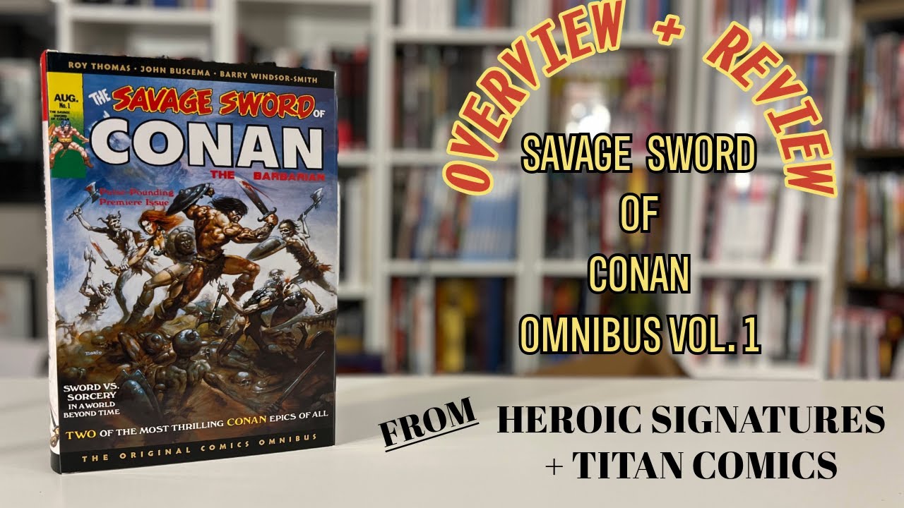Savage Sword of Conan Omnibus Vol 1 from Heroic Signatures/Titan Comics Overview/Review