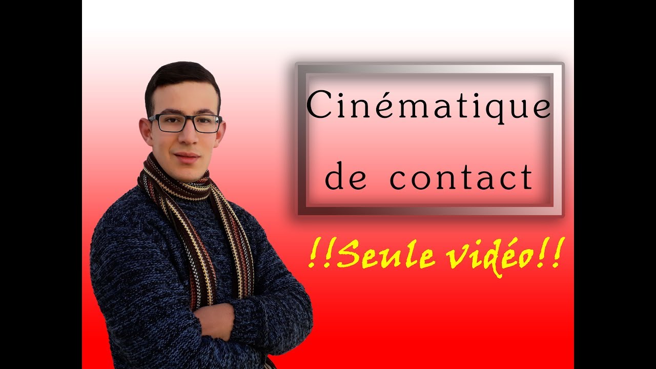 La cinématique de contact en une seule vidéo !!!
