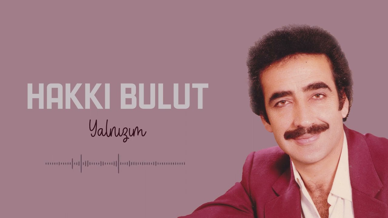 Hakkı Bulut | Yalnızım | Şah Plak