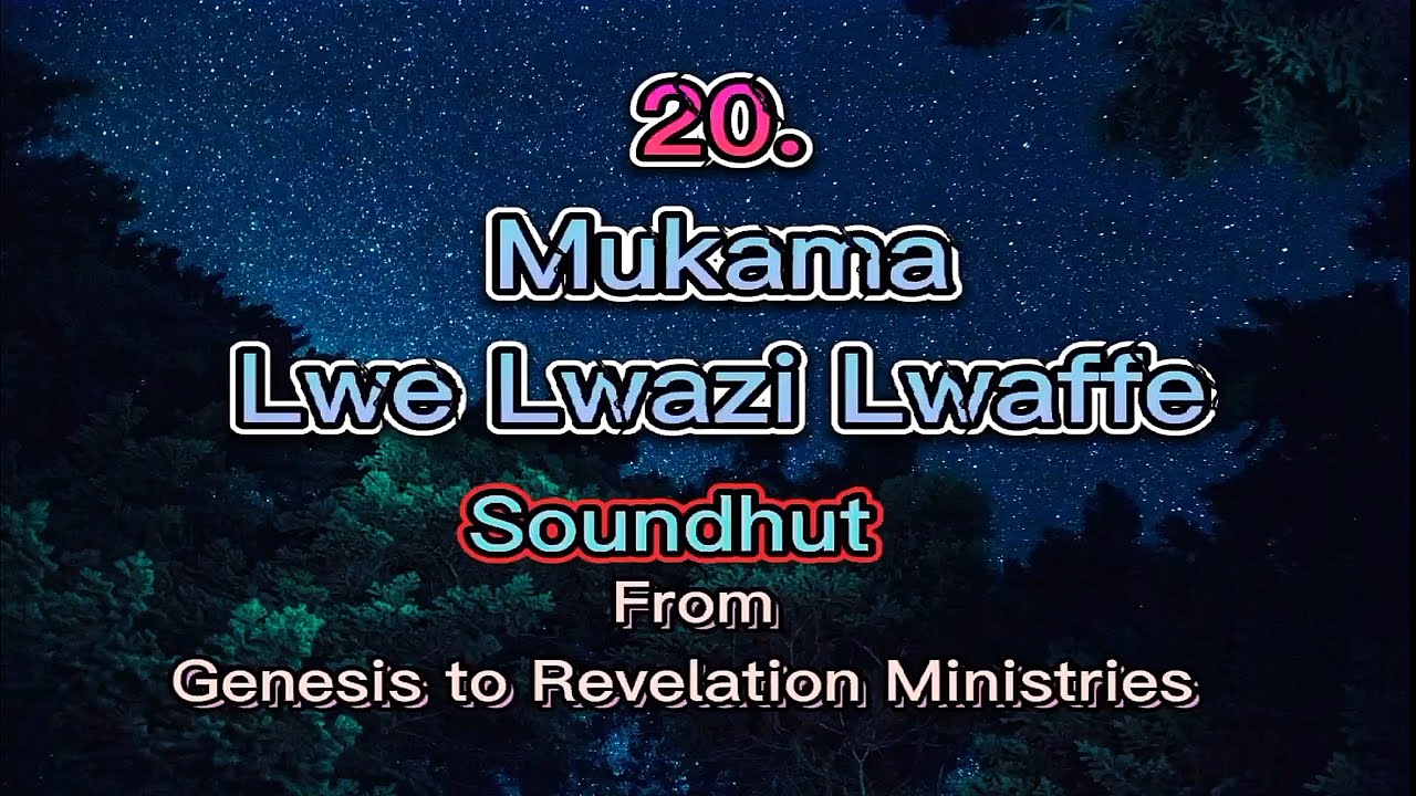 20. Mukama Lwe Lwazi Lwaffe _ Luganda Lyrics