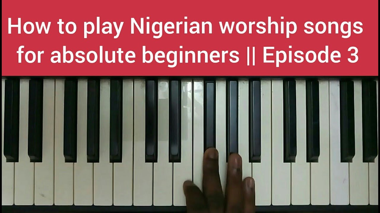 How to play Nigerian worship songs for absolute beginners || Episode 3