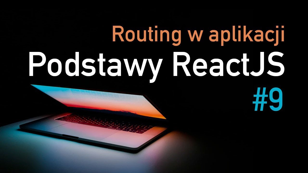Podstawy ReactJS #9 - Routing w aplikacji