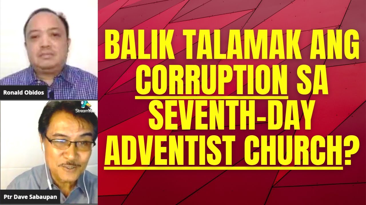BAKIT TALAMAK ANG CORRUPTION SA SEVENTH-DAY ADVENTIST CHURCH?