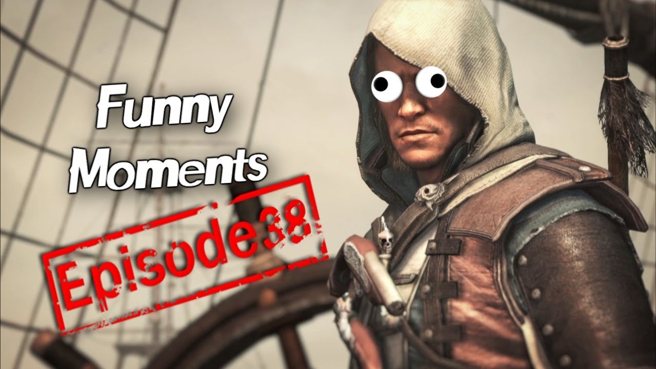 Funny Moments Episode 38: Assassin's Creed 4 Black Flag