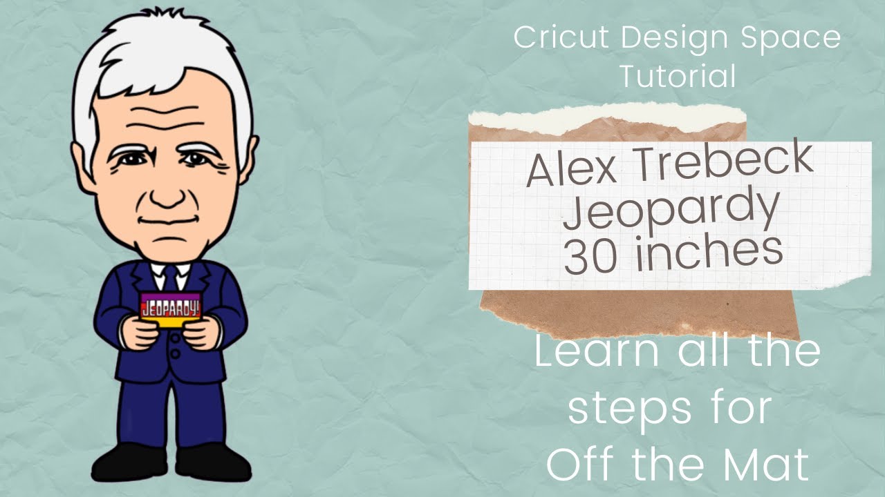 Cricut Design Space Tutorial:  Alex Jeopardy 30 inches Off the Mat