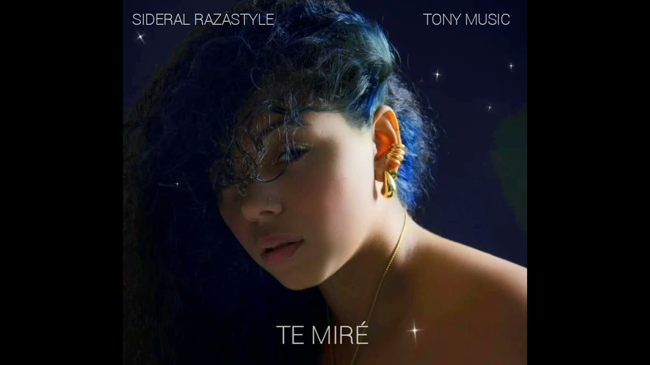 TE MIRÉ - TONY MUSIC X SIDERAL RAZASTYLE ( VIDEO OFICIAL)