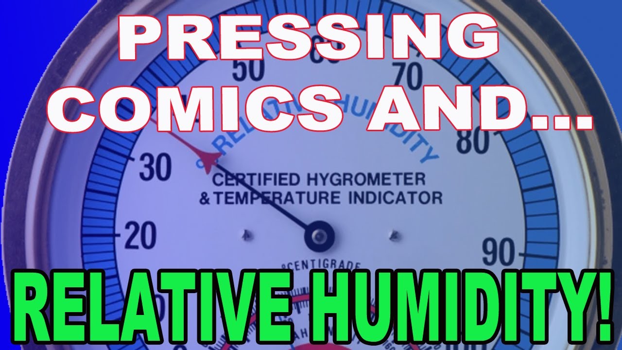 RELATIVE HUMIDTY & COMIC BOOK PRESSING!
