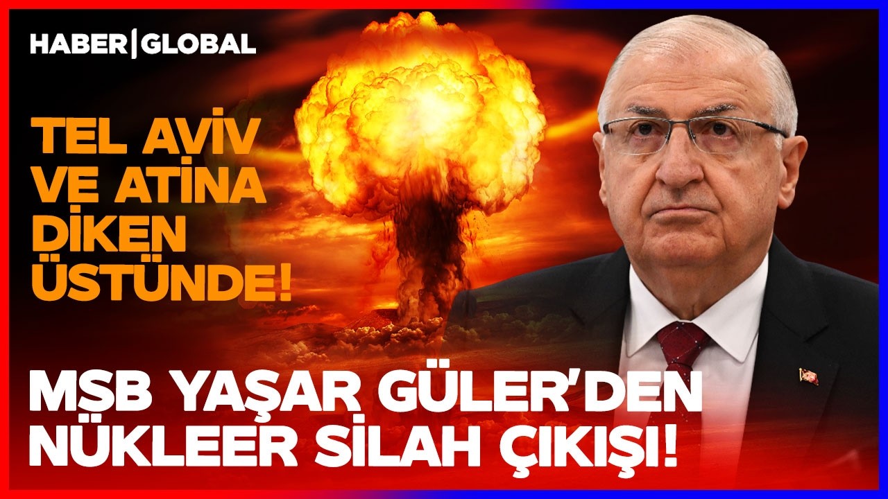 Yunanistan ve İsrail Kara Kara Düşünüyor! MSB Yaşar Güler'den Nükleer Silah Açıklaması!
