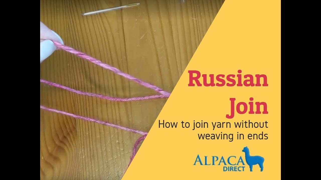 Russian Join - How to Join Yarn With No Knots or Weaving