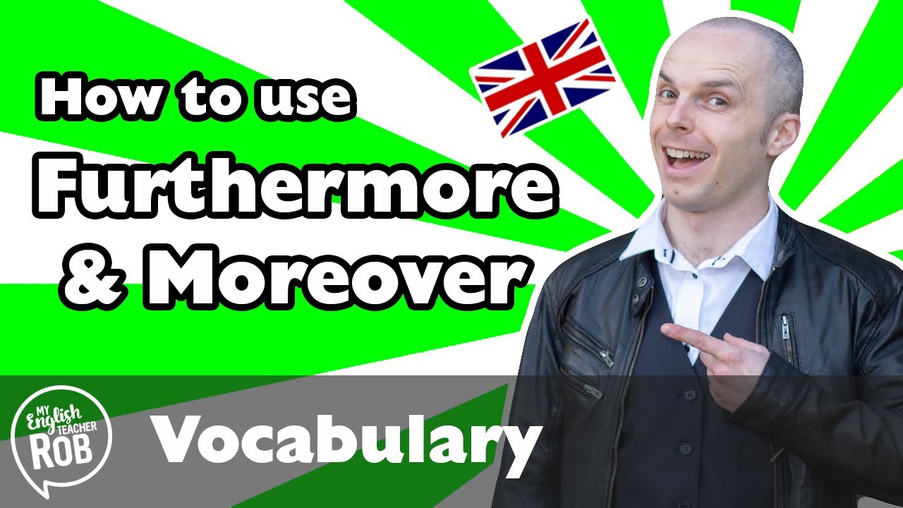 Furthermore and Moreover meaning - How to use English linking words