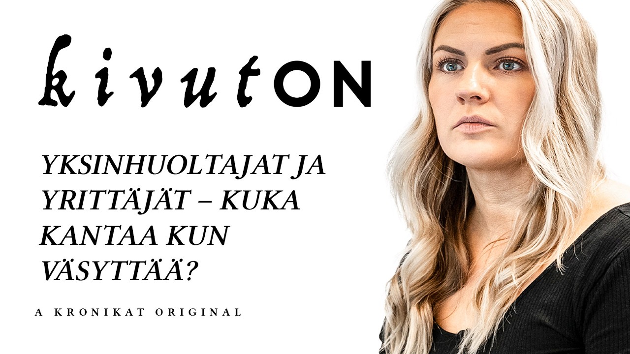 kivutON | Lotta Hurtta (Yksinhuoltajat ja yritt&auml;j&auml;t &ndash; kuka kantaa kun v&auml;sytt&auml;&auml;?)