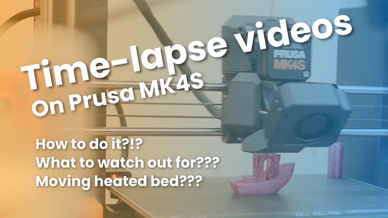 How to make time-lapse videos on Prusa MK4S and what to watch out for?