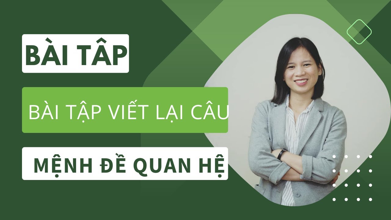 Bài Tập Viết Lại Câu Mệnh Đề Quan Hệ Chi Tiết Và Dễ Hiểu - Ms.Thu Nguyễn