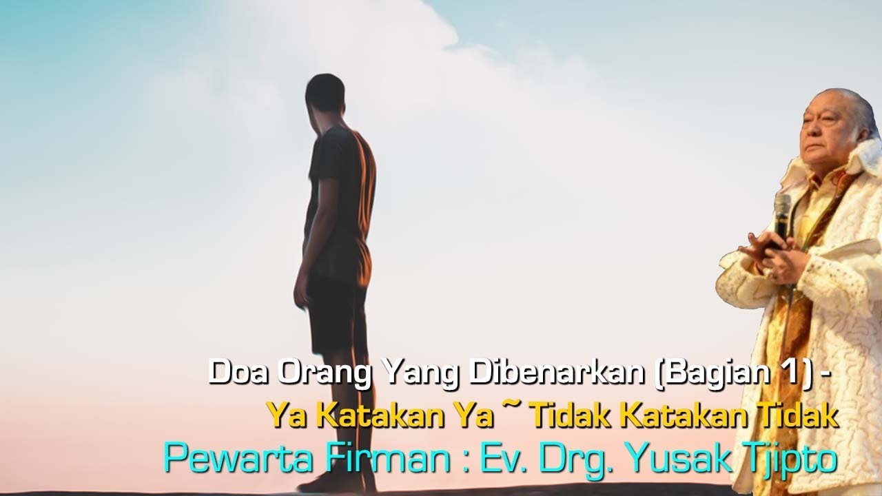Doa Orang Yang Dibenarkan (Bagian 1) Ya Katakan Ya ~ Tidak Katakan Tidak