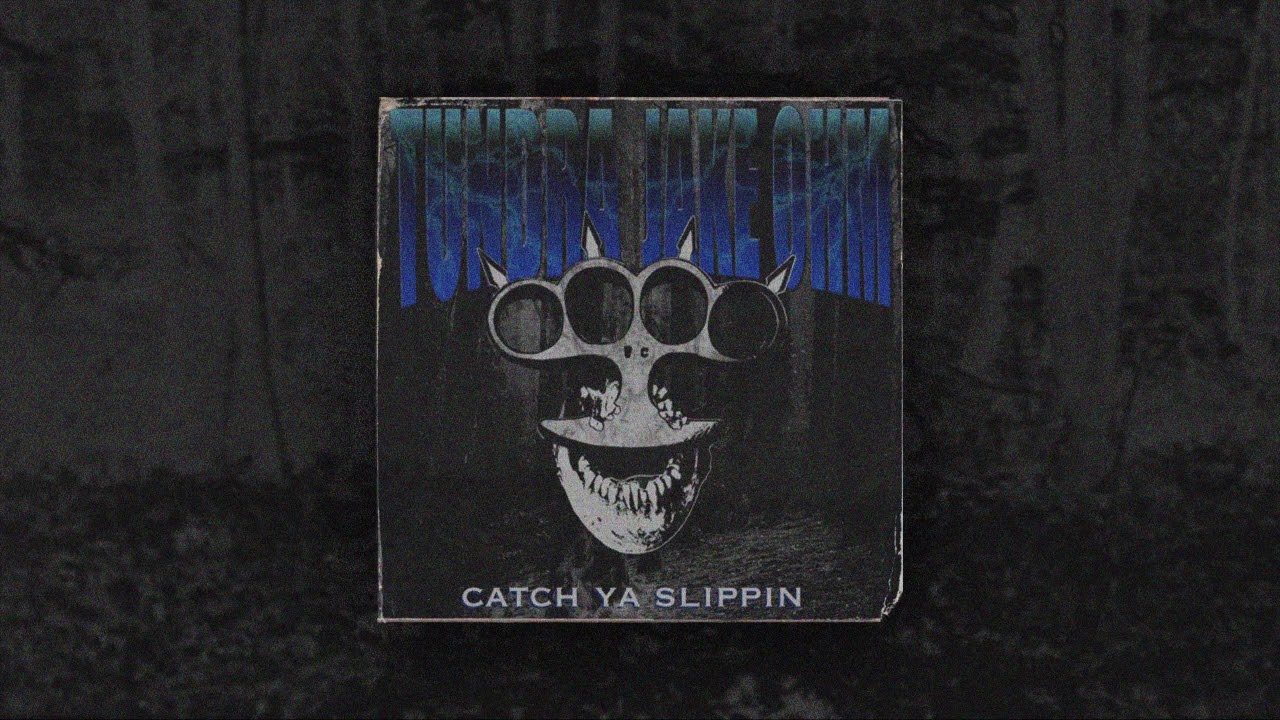 TUNDRAMANE - CATCH YA SLIPPIN (PROD. JAKE OHM)