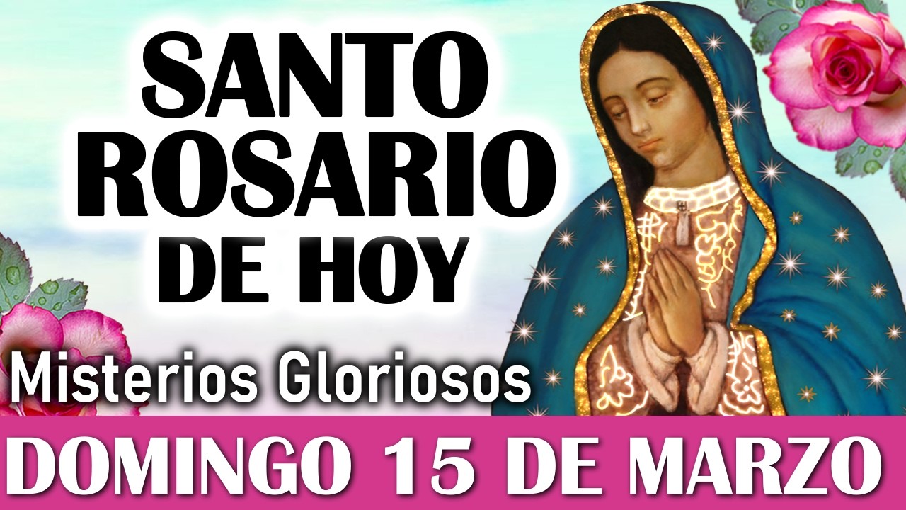 Santo Rosario DOMINGO 15 de MARZO, Rosario a Virgen de Guadalupe ✨ El Santo Rosario de hoy Domingo