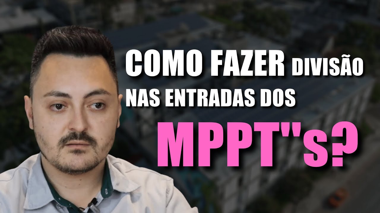 Como fazer a divisão na entradas dos MPPT''s?