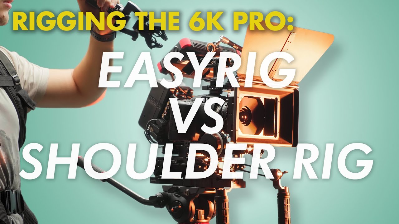 Stabilize Handheld Footage | EasyRig vs Shoulder Rig | Blackmagic 6K Pro