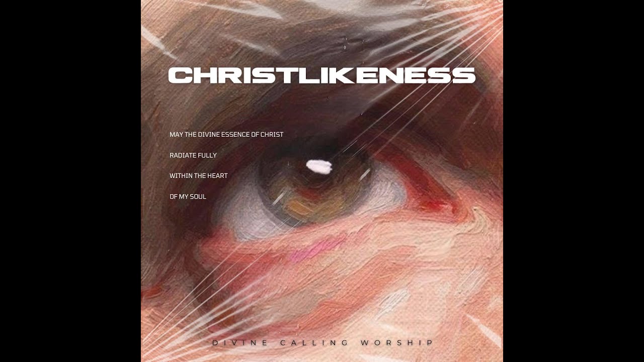 Divine Calling Worship - Christlikeness (Official Audio)