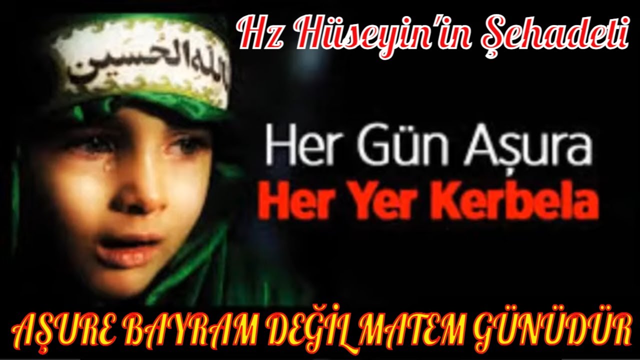 HERGÜN AŞURA HER YER KERBELA / AŞURE GÜNÜ BAYRAM DEĞİL MATEMDİR / İMAM HÜSEYİN KERBELA'DA ŞEHİT OLDU