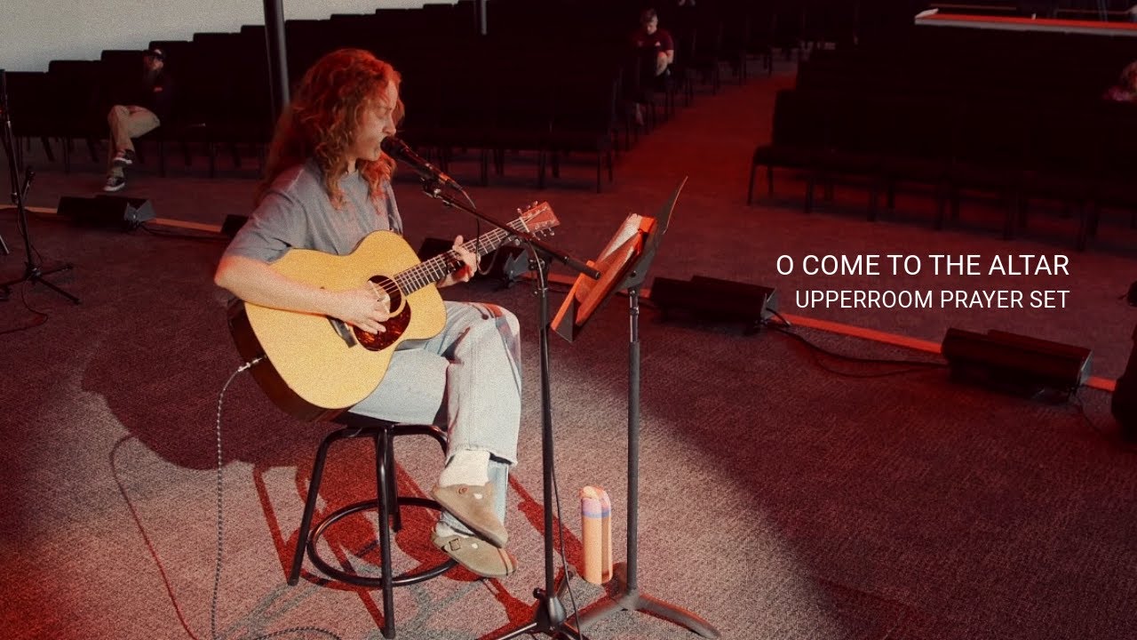 O Come to the Altar (Acoustic) - Skylar Dane l UPPERROOM Prayer Set
