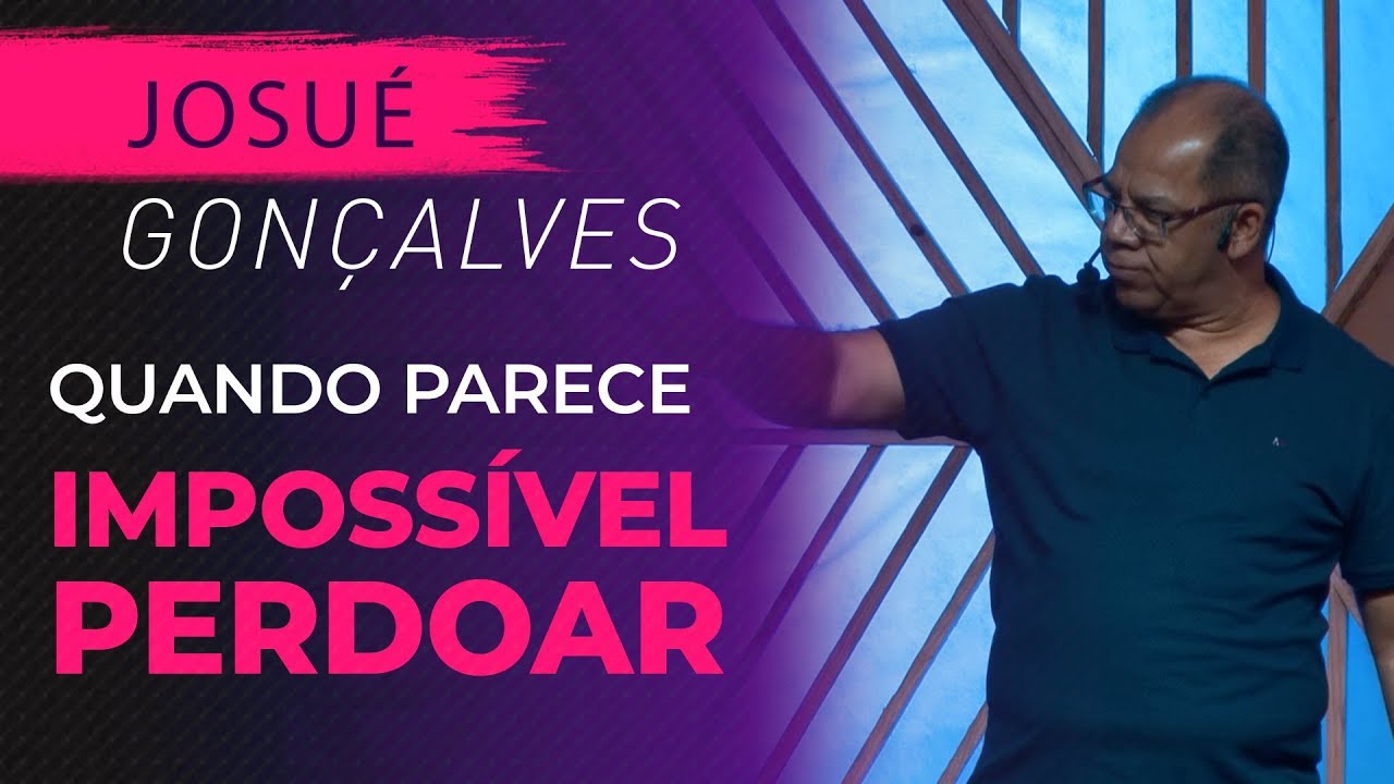 Quando Parece Impossível perdoar ( Josué Gonçalves )