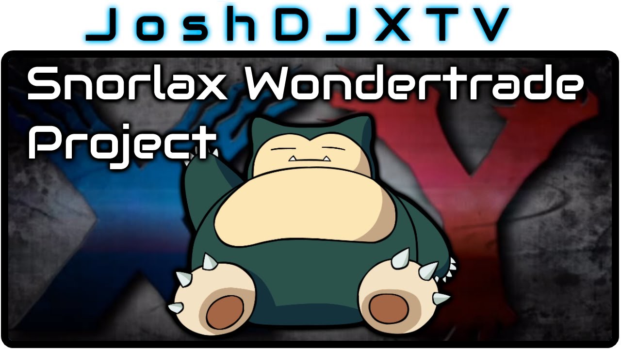 Snorlax Wondertrade Project - Pokemon X and Y Stream Highlight