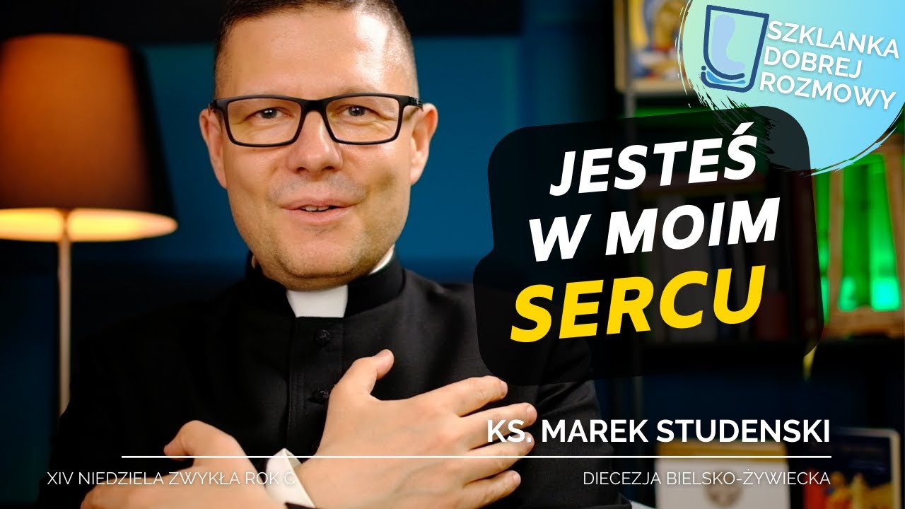 14 Niedziela Zwykła rok C ks Marek Studenski Szklanka Dorej Rozmowy