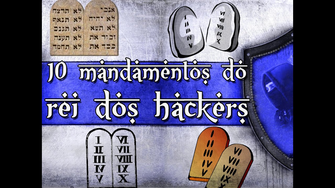 Os 10 mandamentos do Rei dos Hackers (Paródia)
