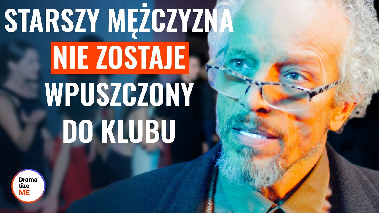 STARSZY MĘŻCZYZNA NIE ZOSTAJE WPUSZCZONY DO KLUBU | @DramatizeMePolska
