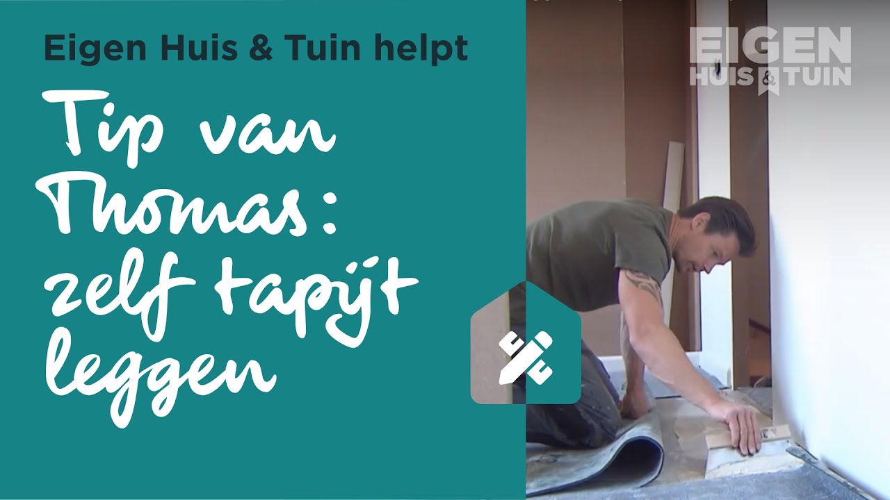 Tips van Thomas: tapijt leggen doe je zo | Klustips van Thomas | Eigen Huis & Tuin
