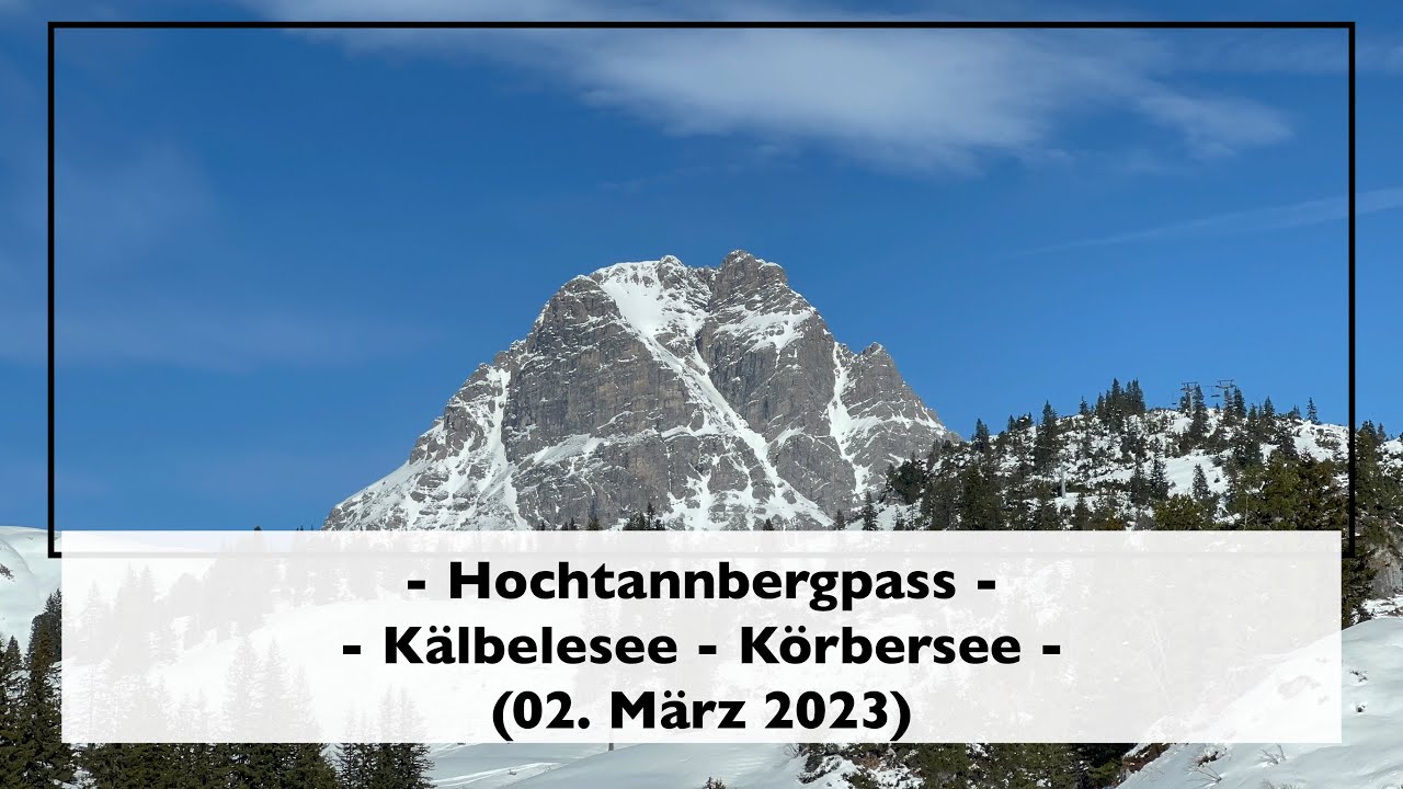 Hochtannbergpass - Kalbelesee - K&ouml;rbersee (02. M&auml;rz 2023)