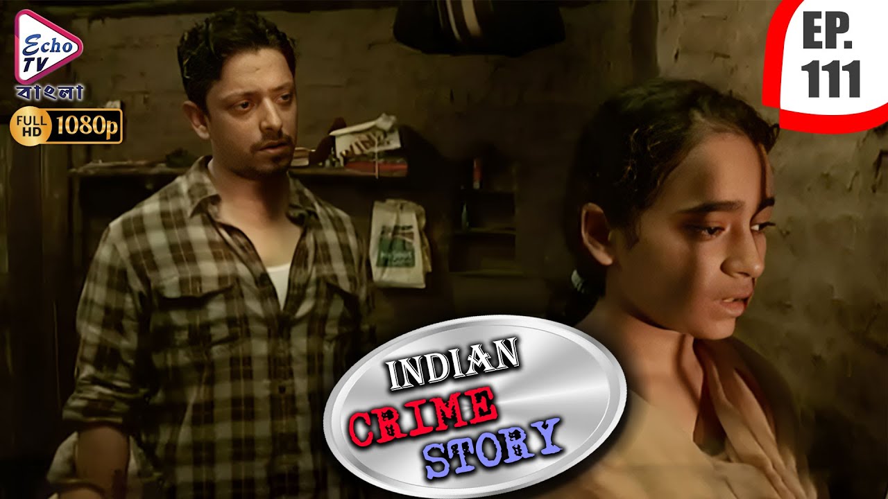 INDIAN CRIME STORY | Ep - 111 | Mega Serial | Anup Soni, Sanjeev Tyagi, Saptrishi Ghosh