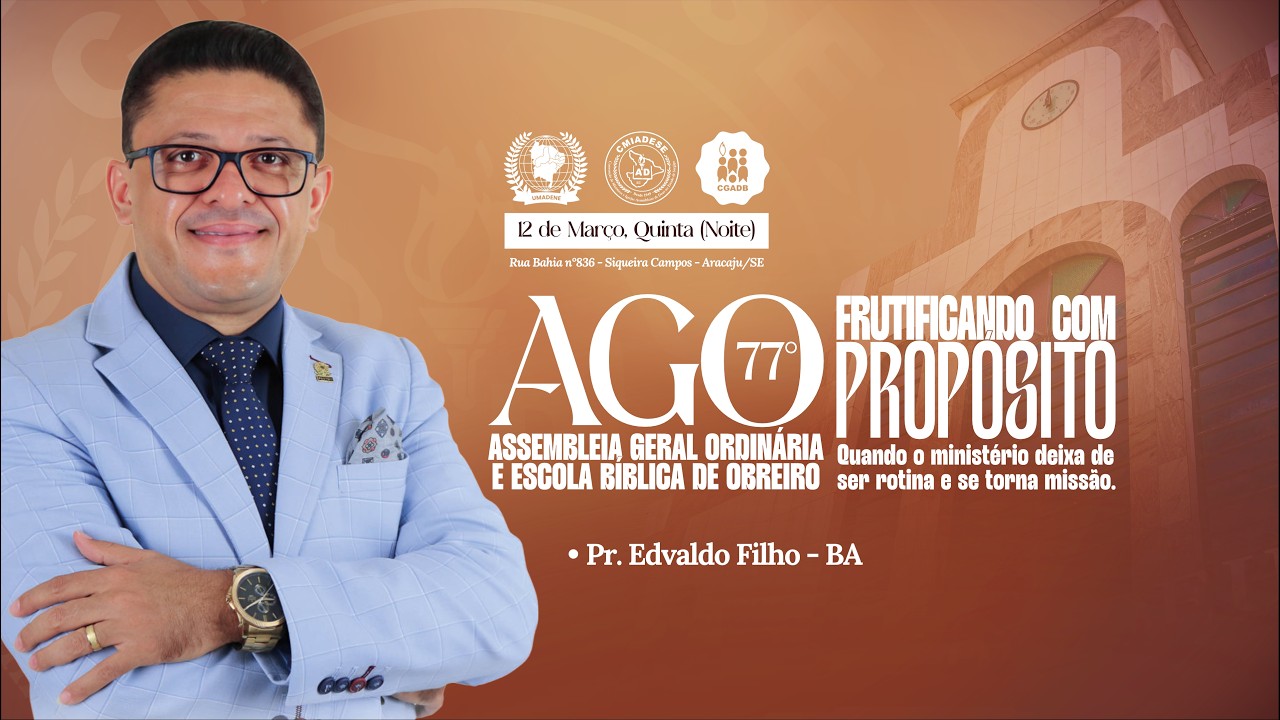 AGO 77º - ASSEMBLEIA GERAL ORDINÁRIA  E ESCOLA BÍBLICA DE LÍDERES - SERGIPE - 2º DIA - 12/03/2026