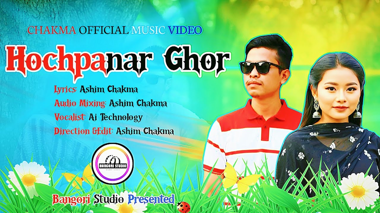 Hochpanar Ghor || New Chakma Official Music Video 2025 || Lyrics & Audio Mixing By Ashim Chakma.