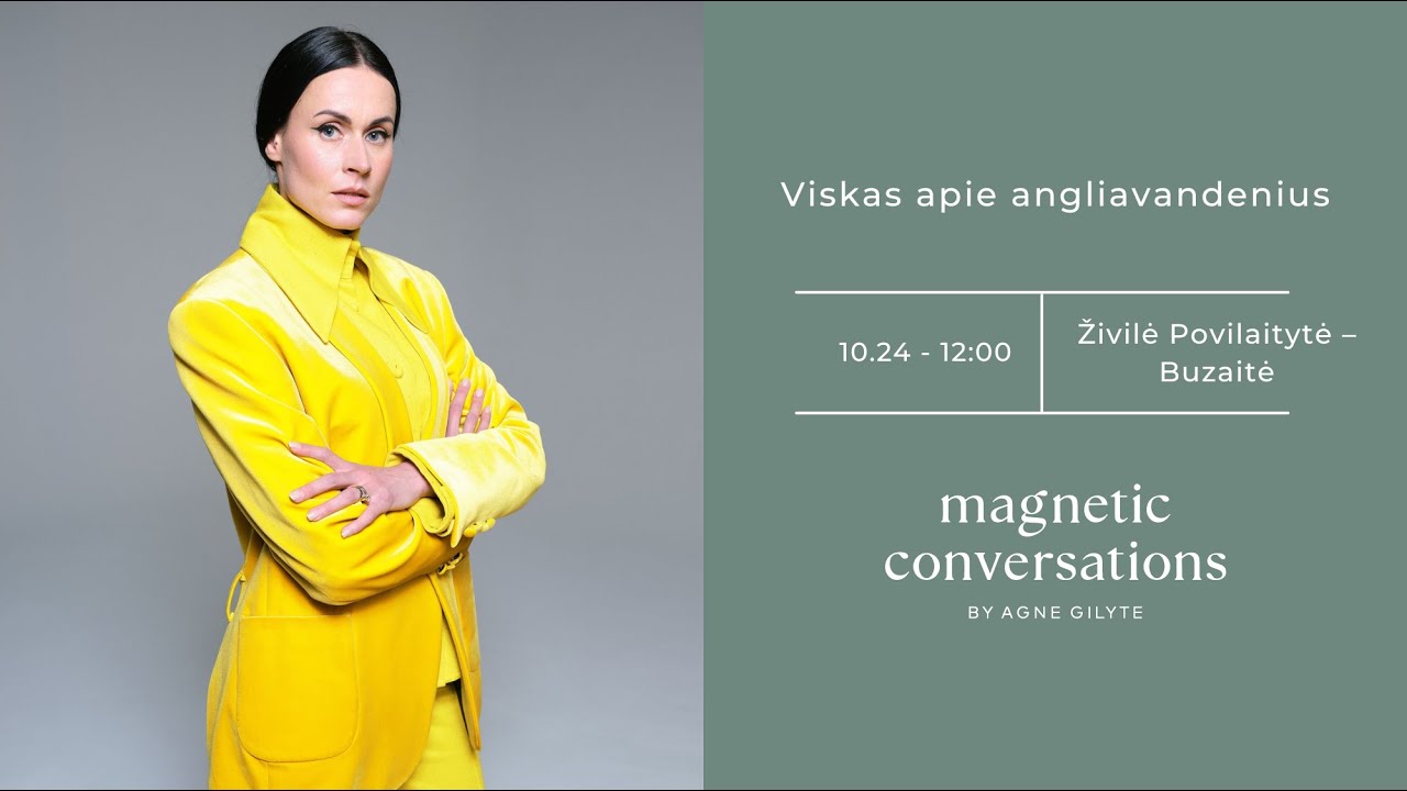 #MagneticConversations | Viskas apie angliavandenius | Živilė Povilaitytė-Buzaitė